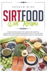 Image for Sirtfood diet recipes : Your Cooking Book for a Healthier Lifestyle. Learn How to Eat Better and Burn Fat at the Same Time. Recipes on How to Use Your Skinny Gene to Lose Weight.