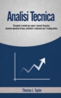 Image for Analisi Tecnica : Strumenti e metodi per capire i mercati finanziari, tecniche operative di base, oscillatori e indicatori per il trading online.