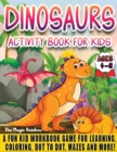 Image for Dinosaurs Activity Book for Kids Ages 4-8 : A Fun Kids Workbook Game for Learning, Coloring, Dot to Dot, Mazes and More!