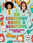 Image for I Am Confident, Brave and Beautiful : A Coloring Book for Girls