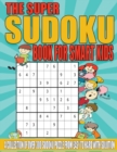 Image for The Super Sudoku Book for Smart Kids : A Collection of Over 300 Sudoku Puzzle from Easy to Hard with Solution