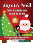Image for Joyeux Noel-Cahier d&#39;Activites pour Enfants de 4 a 8 ans : Livre de jeux et d&#39; Activites de Noel- Coloriages de Noel, Labyrinthes, Mots Meles Specials et Sudokus