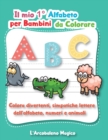 Image for Il Mio 1 Degrees Alfabeto da Colorare per Bambini : Colora Divertenti, Simpatiche Lettere dell&#39;Alfabeto, i Numeri e Animali