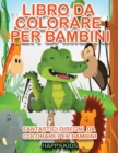 Image for Libro da Colorare per Bambini : Fantastico Libro da Colorare per Bambini 2-4,5-7,8-10. 69 Disegni da Colorare per Bambini Antistress, Attivita Creative per i Bambini