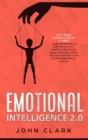 Image for Emotional Intelligence 2.0 : Stop Being Manipulated by Others: Learn the Secrets of Dark Psychology. Improve Your Social Skills, Emotional Agility and Discover Why it Can Matter More Than IQ. (EQ 2.0)