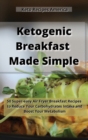 Image for Ketogenic Breakfast Made Simple : 50 Super-easy Air Fryer Breakfast Recipes to Reduce Your Carbohydrates Intake and Boost Your Metabolism.