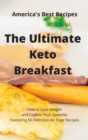 Image for The Ultimate Keto Breakfast : How to Lose Weight and Control Your Appetite Featuring 50 Delicious Air Fryer Recipes