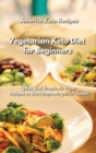 Image for Vegetarian Keto Diet for Beginners : 50 Quick and Simple Air Fryer Recipes to Start Improving Your Health.