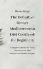 Image for The Definitive Dinner Mediterranean Diet Cookbook for Beginners : A Simple Cookbook for Every Dinner Lovers, with Genuine and Healthy Recipes!