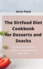 Image for The Sirtfood Diet Cookbook for DessertDesserts and Snacks