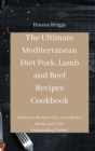 Image for The Ultimate Mediterranean Diet Pork, Lamb and Beef Recipes Cookbook