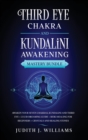 Image for Third Eye Chakra and Kundalini Awakening : Awaken your Seven Chakras, Kundalini and Third Eye + Lucid Dreaming Guide + Reiki Healing for Beginners + Crystals and Healing Stones