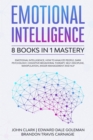 Image for Emotional Intelligence - 8 Books in 1 Mastery