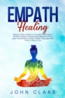Image for Empath Healing : Step by Step Guide for Empaths, Become a Healer Instead of Absorbing Negative Energies. Understand Others&#39; Body Language and How to Spot a Lie.