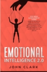 Image for Emotional Intelligence 2.0 : Stop Being Manipulated by Others: Learn the Secrets of Dark Psychology. Improve Your Social Skills, Emotional Agility and Discover Why it Can Matter More Than IQ. (EQ 2.0)