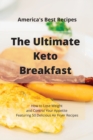 Image for The Ultimate Keto Breakfast : How to Lose Weight and Control Your Appetite Featuring 50 Delicious Air Fryer Recipes