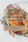 Image for The Vibrant Mediterranean Poultry Recipes Diet Cookbook
