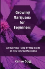 Image for Growing Marijuana for Beginners : An Overview - Step-by-Step Guide on How to Grow Marijuana
