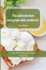 Image for The ultimate lean and green diet cookbook : Tasty and healthy meat recipes To burn fat