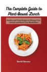 Image for The Complete Guide to Plant-Based Lunch