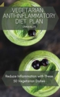 Image for Vegetarian Anti-Inflammatory Diet Plan : Reduce Inflammation with These 50 Vegetarian Dishes