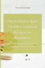 Image for The Definitive Keto Chaffle Cookbook Recipes for Beginners : The Ultimate Recipes to Taste the Best Keto Meals and Enjoy your Diet