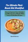 Image for The Ultimate Plant-Based Diet Breakfast : How to Improve Your Lifestyle and Manage Your Weight With Tasty and Healthy Recipes
