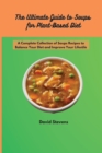 Image for The Ultimate Guide to Soups for Plant-Based Diet : A Complete Collection of Soups Recipes to Balance Your Diet and Improve Your Lifestile