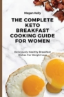 Image for The Complete KETO Breakfast Cooking Guide For Women : Deliciously Healthy Breakfast Dishes For Weight Loss