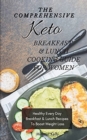 Image for The Comprehensive KETO Breakfast &amp; Lunch Cookbook For Women