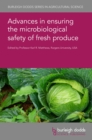 Image for Advances in Ensuring the Microbiological Safety of Fresh Produce : 136