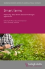 Image for Smart farms: improving data-driven decision making in agriculture
