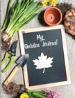 Image for My Garden Journal : A Practical Large Print Planner and Logbook for Your Personal Garden Records, Sowing Calendar and Garden Zoning Map