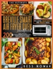 Image for The Ultimate Breville Smart Air Fryer Oven Cookbook : 200+ quick and easy mouth-watering air fryer oven recipes for healthy eating, from breakfast to dinner. Including vegetarian and paleo ideas