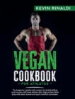 Image for Vegan Cookbook for Athletes : The Beginner&#39;s Guide With Recipes for Bodybuilding and Muscles. NO Meat Athlete Diet. High Protein Meal Prep With Plant-Based and Sport Nutrion Principles.