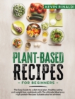 Image for Plant Based Recipes for Beginners : The Easy Guide to a Diet Meal Plan. Healthy Eating and Weight Loss Cookbook With The Ultimate Meal Prep. High Protein Recipes Suitable Also for Athletes