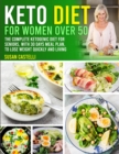 Image for Keto Diet For Women over 50 : The Complete Ketogenic Diet for Seniors, with 30 Days Meal Plan, to Lose Weight Quickly and Living with more Energy