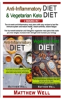 Image for Anti-Inflammatory Diet and Vegetarian Keto Diet : The six-week anti-inflammatory meal plans with easy recipes to heal the immune system and restore health, restore arthritis, restore fatigue AND The f