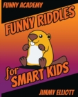 Image for Funny Riddles - For Smart Kids : The Big Book Of Funny Riddles, Amazing Brain Teasers And Tricky Questions That Children &amp; Families Will Love