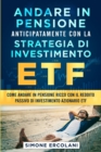 Image for Andare in pensione anticipatamente con la strategia di investimento ETF : Come andare in pensione ricco con il reddito passivo di investimento azionario ETF