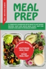 Image for Meal Prep : THIS BOOK INCLUDES &quot;VEGETARIAN MEAL PREP&quot; + &quot;VEGAN MEAL PREP&quot; - A Complete Cookbook With Many Plant Based Recipes. Easy And Quick Meal Plan. Diet For Weight Loss And To Increase Energy