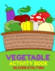 Image for Vegetables Activity Book : The Perfect Book for Never-Bored Kids. A Funny Workbook with Word Search, Rewriting Dots Exercises, Word to Picture Matching, Spelling and Writing Games For Learning and Mor