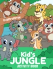 Image for Kid&#39;s Jungle Activity Book : The Perfect Book for Never-Bored Kids. A Funny Workbook with Word Search, Rewriting Dots Exercises, Word to Picture Matching, Spelling and Writing Games For Learning and M