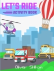 Image for Let&#39;s Ride Activity Book : The Perfect Book for Never-Bored Kids. A Funny Workbook with Word Search, Rewriting Dots Exercises, Word to Picture Matching, Spelling and Writing Games For Learning and Mor