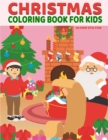 Image for Christmas Coloring Book : Xmas-Themed Coloring Book for Kids. Fantastic Activity Book and Amazing Gift for Boys, Girls, Preschoolers, ToddlersKids.