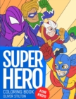 Image for Super Hero Coloring Book : Connect the Dots and Color! Fantastic Activity Book and Amazing Gift for Boys, Girls, Preschoolers, ToddlersKids. Draw Your Own Background and Color it too!