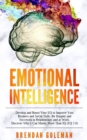 Image for Emotional Intelligence : Develop and Boost Your EQ to Improve Your Business and Social Skills. Be Happier and Successful in Love and at Work. Discover Why it Can Matter More Than IQ (EQ 2.0)