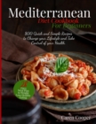Image for Mediterranean Diet Cookbook for Beginners : 800 Quick and Simple Recipes to Change your Lifestyle and Take Control of your Health. 28- Days Meal Plan to Weight Loss Healthy Eating