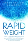 Image for Rapid Weight Loss Hypnosis : More beautiful with natural and rapid weight loss with hypnosis. The Guide with Mindfulness diet, hypnotic gastric band and calorie blast. Stay amazing effortlessly