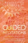 Image for Guided Meditations for Self Healing : Beginners meditation to heal your body. Mindfulness therapy including breathing, vipassana script, chakra healing, yoga sutras, techniques for deep sleep &amp; more